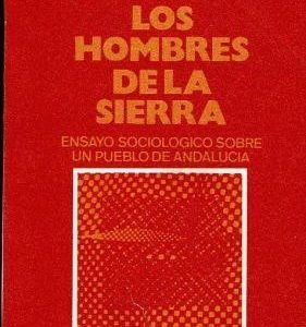 Los hombres de la sierra. Ensayo sociológico sobre un pueblo de Andalucía.