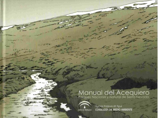 Manual del acequiero. Parques Nacional y Natural de Sierra Nevada.