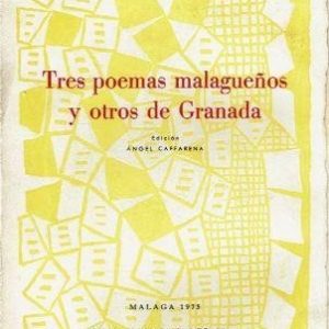 Tres poemas malagueños y otros de Granada.
