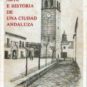 Andújar: arte e historia de una ciudad andaluza.