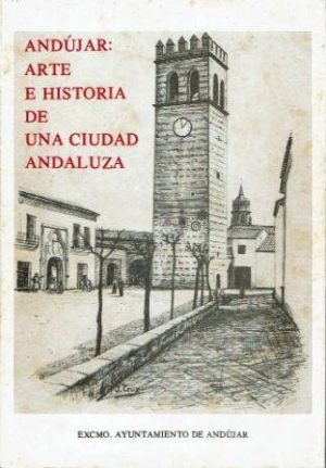 Andújar: arte e historia de una ciudad andaluza.