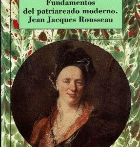 Fundamentos del patriarcaddo moderno. Jean Jaques Rousseau.