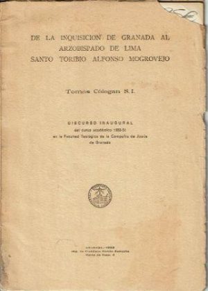 De la Inquisición de Granada al Arzobispado de Lima Santo Toribio Alfonso Mogrovejo.
