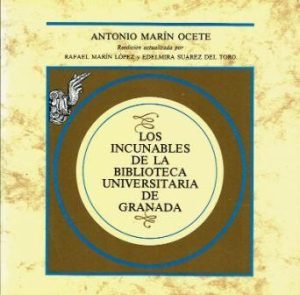 Los incunables de la Biblioteca Universitaria de Granada.