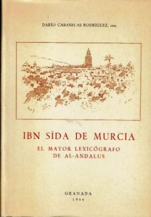Ibn Sida de Murcia. El mayor lexicógrafo de Al-Andalus.