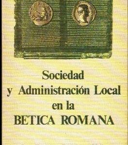 Sociedad y administración local en la Bética Romana.