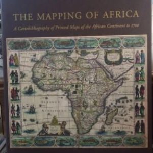 The mapping of Africa. A Cartobibliography of printed maps fof the african continet to 1700.
