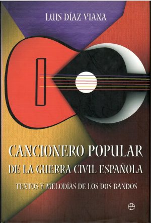 Cancionero popular de la Guerra Civil Española. Textos y melodías de los dos bandos.