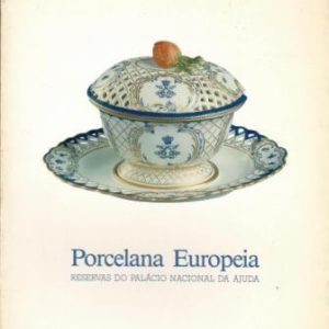 Porcelana Europeia. Reservas do Palácio Nacional da Ajuda.