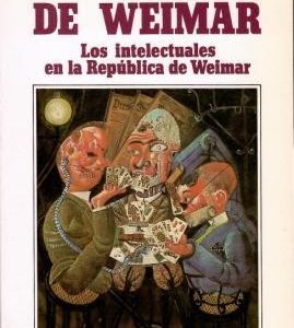 El dilema de Weimar. Los intelectuales en la República de Weimar.