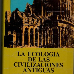 La ecología de las civilizaciones antiguas.