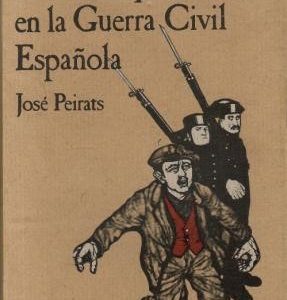 Los anarquistas en la Guerra Civil Española.