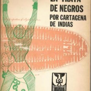 La trata de negros por Cartagena de Indias.