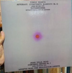 Tomás Marco. Autodafe (Concierto barroco No. 1). Arpa de Oro 1975. Ultramarina. Epitafio para Lope de Aguirre.