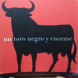 Un toro negro y enorme. El Toro Osborne: marca, símbolo, tótem, imagen universal.