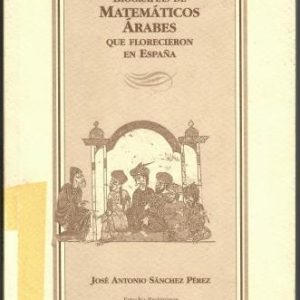 Biografías de matemáticos árabes que florecieron en España.