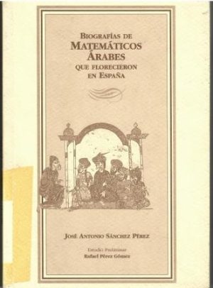 Biografías de matemáticos árabes que florecieron en España.