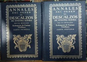 Annales del orden de Descalzos de Nuestra Señora de la Merced. Redempcion de Cautiuos Chriftianos. 2 vols.