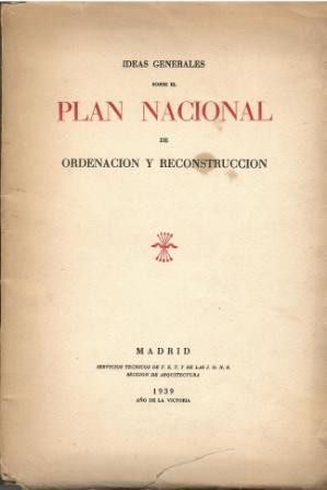 Ideas Generales sobre el Plan Nacional de Ordenación y Reconstrucción.