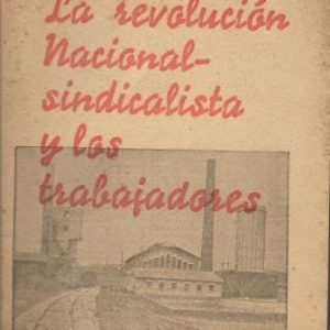 La revolución nacional-sindicalista y los trabajadores.