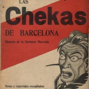 Las Chekas de Barcelona. Historia de la barbarie marxista.