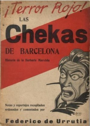 Las Chekas de Barcelona. Historia de la barbarie marxista.