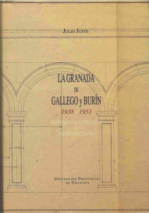 La Granada de Gallego y Burín 1938 - 1951. Reformas urbanas y arquitectura.