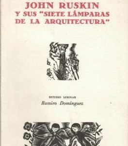 John Ruskin y sus "Siete lámparas de la arquitectura".