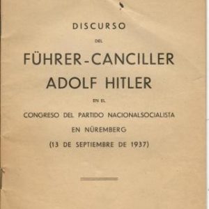 Discurso del fürer-canciller Adolf Hitler en el Congreso del partido Nacionalsocialista en Nüremberg (13 de septiembre de 1937).