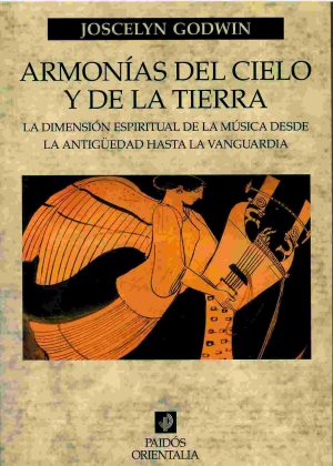 Armonías del cielo y de la tierra. Armonías del cielo y de la tierra desde la Antigüedad hasta la Vanguardia. .