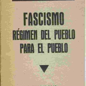 Fascismo. Régimen del pueblo para el pueblo.