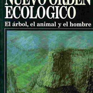 El nuevo orden ecológico. El árbol, el animal y el hombre.