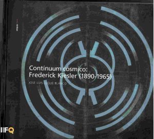 Contínuum cósmico: Frederick Kiesler (1890-1965)