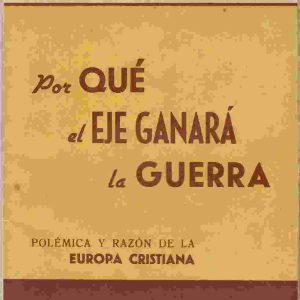 Por qué el eje ganará la guerra. Polémica y razón de la Europa cristiana.