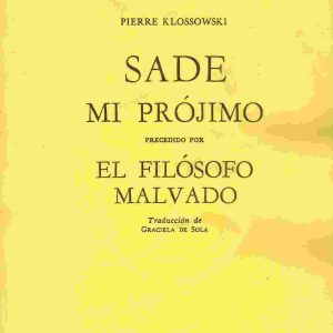 Sade mi prójimo. Precedido de El filósofo malvado.