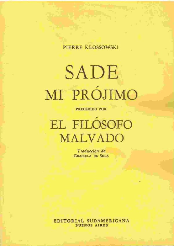 Sade mi prójimo. Precedido de El filósofo malvado.