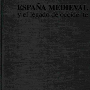 España medieval y el legado de Occidente.