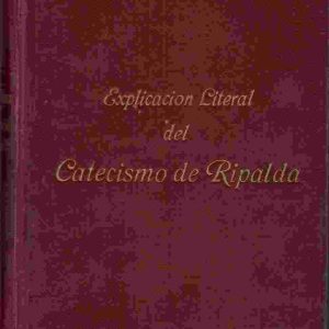 Explicación literal del Catecismo de Ripalda.