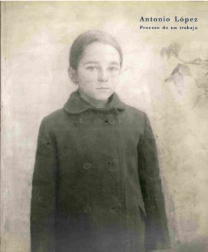 Antonio López. Proceso de un trabajo.