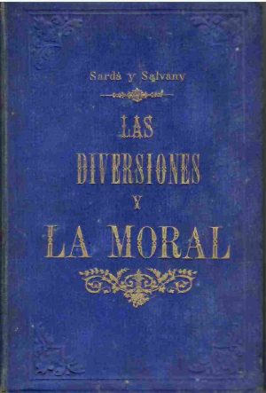 Las diversiones y la moral / Grandez verdades.