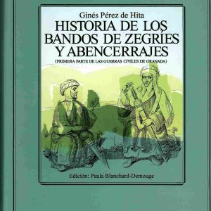 Historia de los bandos de Zegríes y Abencerraje (primera parte de las guerras civiles de Granada).