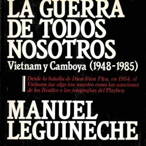 La guerra de todos nosotros. Vietnam y Camboya (1948-1985).