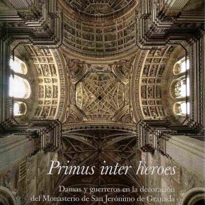 Primus inter heroes. Damas y guerreros en la decoración del Monasterior de San Jerónimo de Granada.