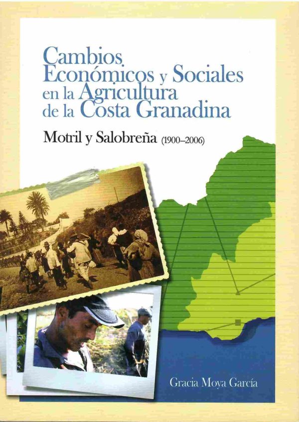 Cambios económicos y sociales en la agricultura de la costa granadina. Motril y Salobreña (1900-2006).