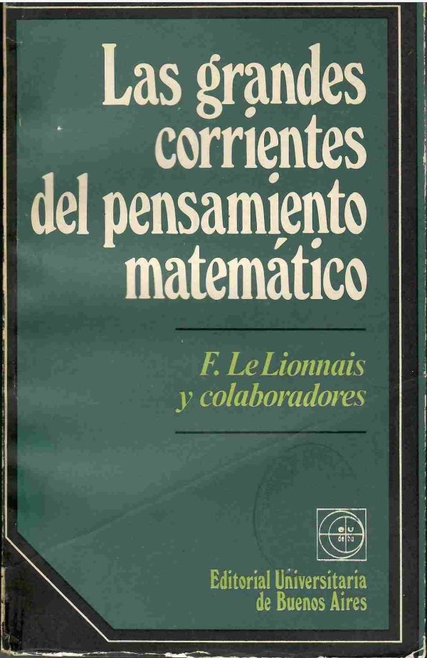 Las grandes corrientes del pensamiento matmático.