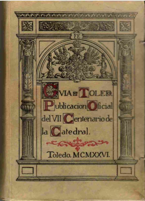 Guía de Toledo. Publicación Oficial del VII Centenario de la Catedral.