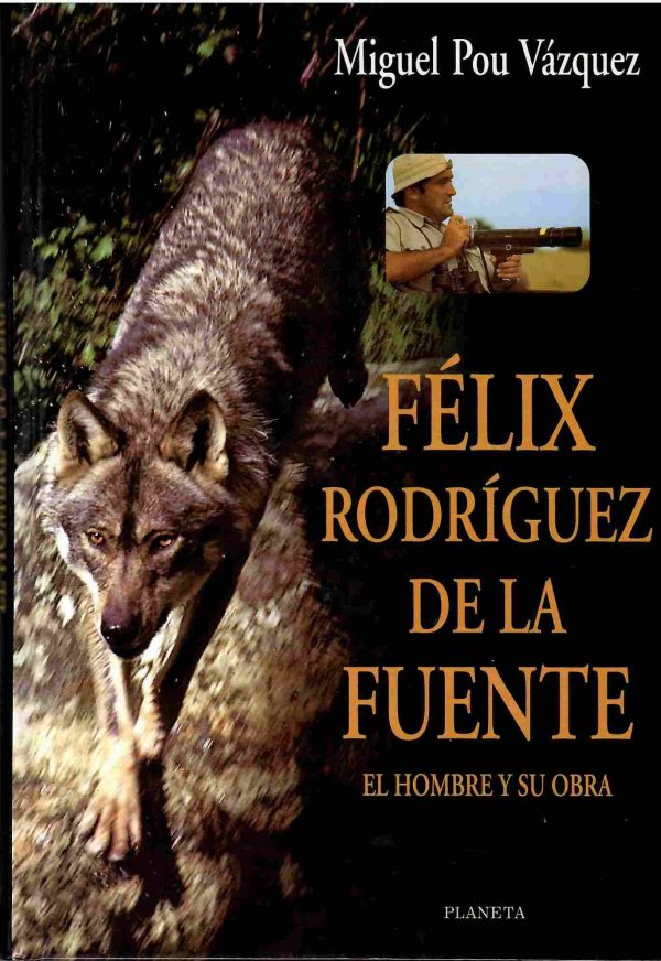 Félix Rodíguez de la Fuente. El hombre y su obra.