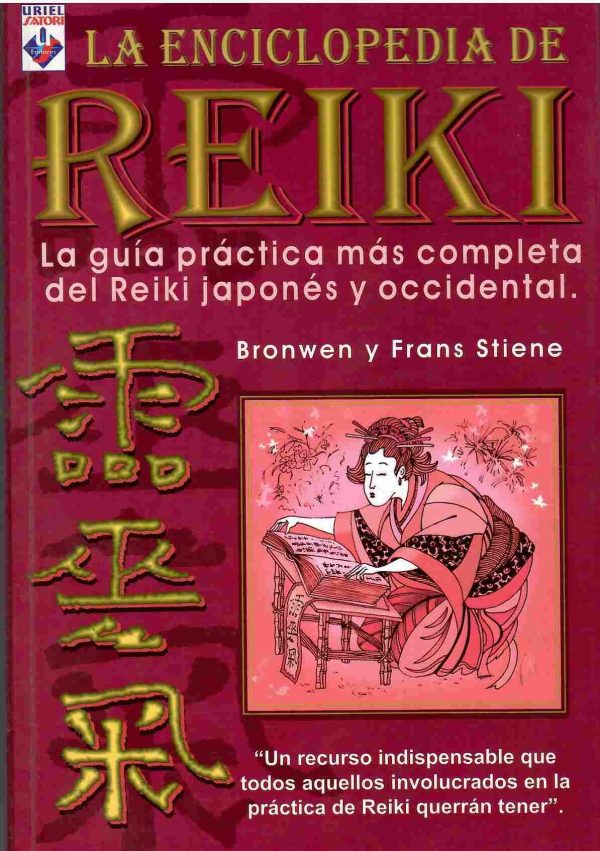 La enciclopedia de Reiki. La guía práctca más completa del Reiki japonés y occidental.