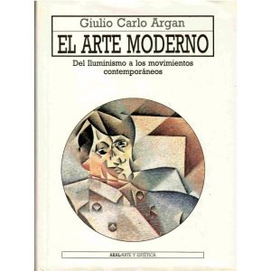 El arte moderno. Del iluminismo a los movimientos contemporáneos.