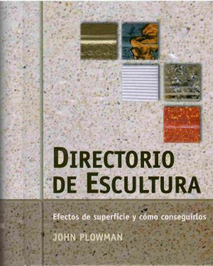 Directorio de escultura. Efectos de superficie y cómo conseguirlos.